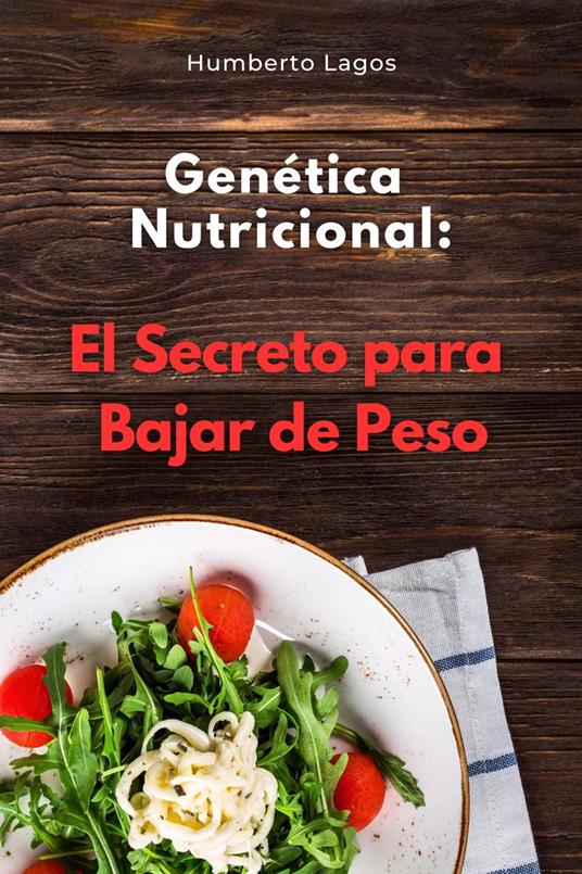 Genética Nutricional: El Secreto para Bajar de Peso