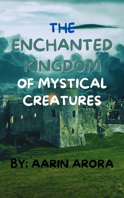 TheThe Enchanted Kingdom of Mystical Creatures