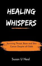 Healing Whispers: Surviving Throat, Bone and Skin Cancer Despite all Odds