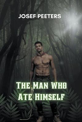The Man Who Ate Himself - Josef Peeters - cover