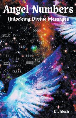 Angel Numbers: Unlocking Divine Messages - Jilesh - cover