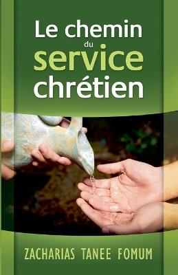 Le Chemin du Service Chr?tien - Zacharias Tanee Fomum - cover