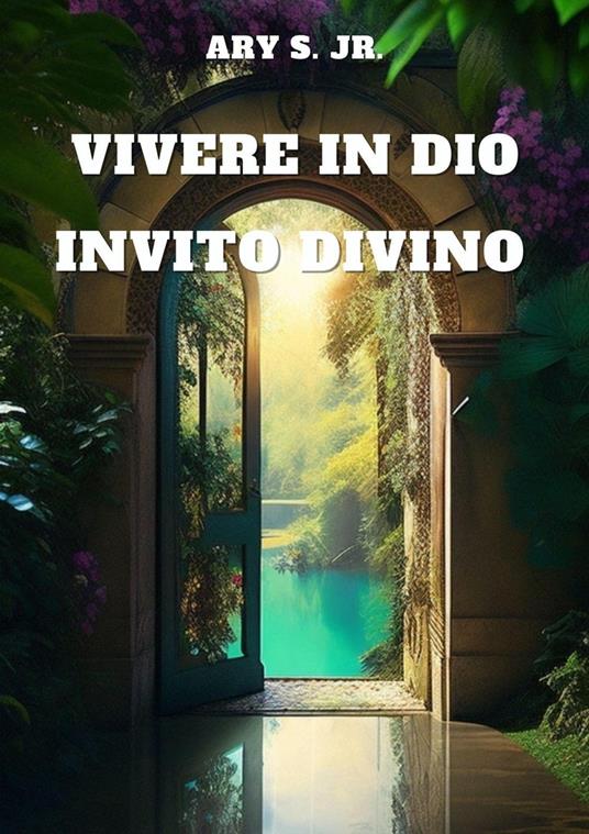 Vivere in Dio: Invito Divino - Ary S. Jr. - ebook