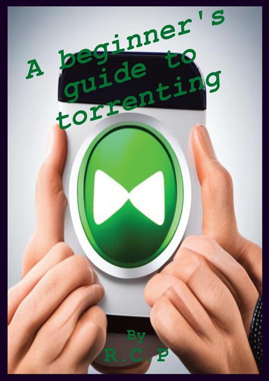 A beginner's guide to torrenting