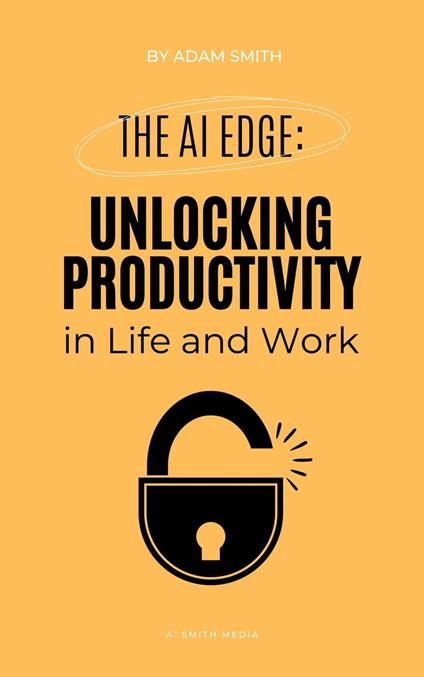 The AI Edge: Unlocking Increased Productivity in Life and Work