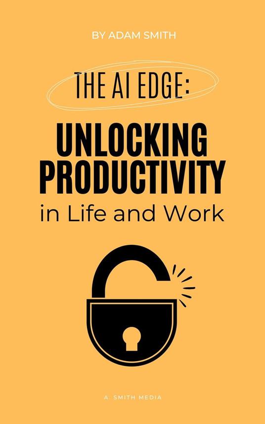 The AI Edge: Unlocking Increased Productivity in Life and Work