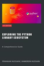 Exploring the Python Library Ecosystem: A Comprehensive Guide