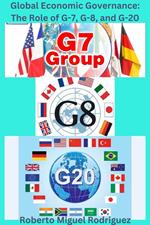 Global Governance: The Role of G-7, G-8, and G-20