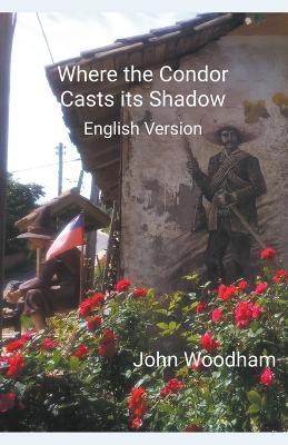 Where the Condor Casts its Shadow (English Version) - John Woodham - cover