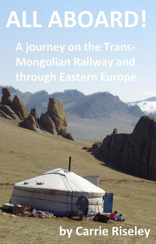 All Aboard! A journey on the Trans-Mongolian Railway and through Eastern Europe