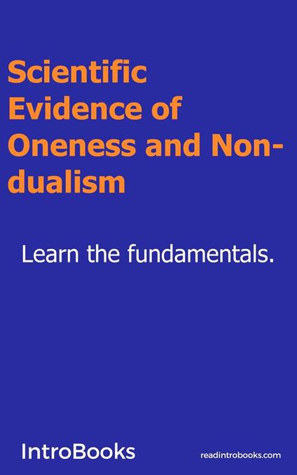 Scientific Evidence of Oneness and Non-dualism