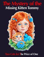 The Mystery of the Missing Kitten Tommy: Two Cats for The Price of One
