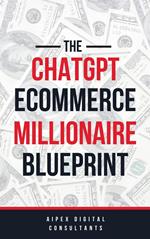The ChatGPT E-Commerce Millionaire Blueprint