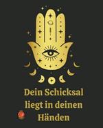 Dein Schicksal liegt in deinen Handen