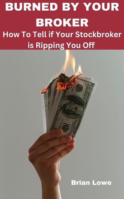 Burned by Your Broker