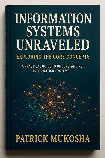 “Information Systems Unraveled: Exploring the Core Concepts”