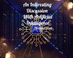 An Interesting Discussion With Artificial Intelligence