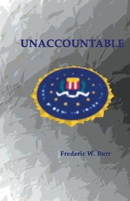 Unaccountable - Frederic W Burr - cover