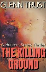 The Killing Ground: A Hunters Series Thriller