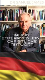 Dawkins Entlarven: Eine Christliche Antwort