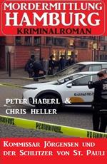 Kommissar Jörgensen und der Schlitzer von St. Pauli: Mordermittlung Hamburg Kriminalroman