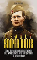 Deadly Sniper Duels - The War Story of Controversial Duel Between The Soviet Sniper Expert Vasily Zaitsev And The Mysterious Top Nazi Sniper in WW2