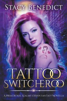 Tattoo Switcheroo - Stacy Benedict - cover