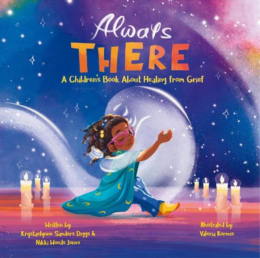 Always There: A Children's Book About Healing from Grief - Krystaelynne Sanders Diggs,Nikki Woods Jones - ebook