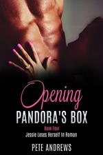 Opening Pandora's Box 4 - Jessie Loses Herself In Roman