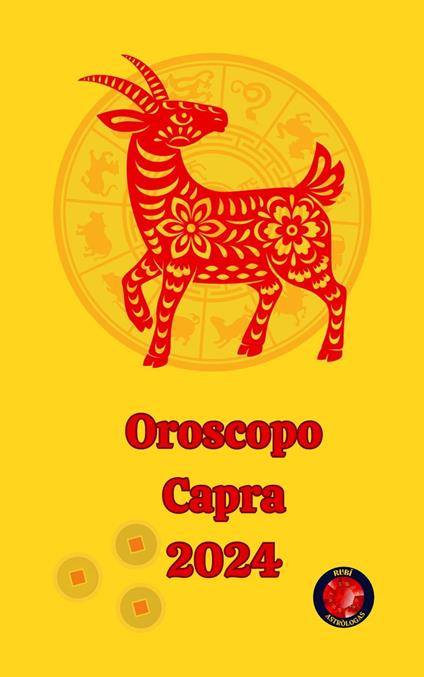 Oroscopo Capra 2024 - Alina A Rubi,Angeline A. Rubi - ebook