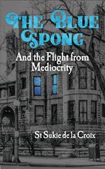 The Blue Spong and the Flight from Mediocrity