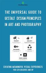 The Universal Guide to Gestalt Design Principles in Art and Photography