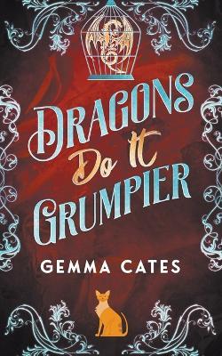 Dragons Do It Grumpier - Gemma Cates - cover