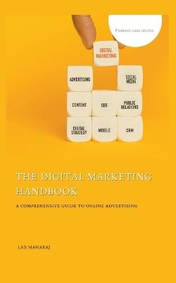 The Digital Marketing Handbook: A Comprehensive Guide to Online Advertising - Lab Maharaj - cover