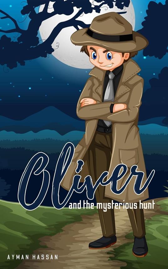 Oliver and the mysterious hunt - Ayman Hassan - ebook