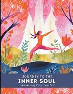 Journey to the Inner Soul: Awakening Your True Self