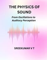 The Physics of Sound: From Oscillations to Auditory Perception