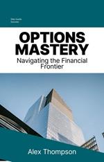 Options Mastery: Navigating the Financial Frontier
