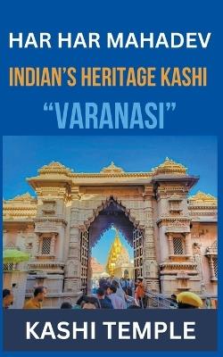 Indian's Heritage of Kashi "Varanasi" - Swatantra Bahadur - cover