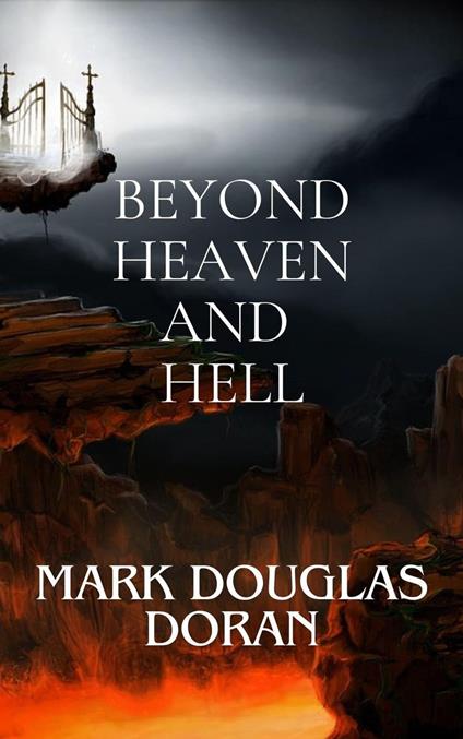Beyond Heaven and Hell - Mark Douglas Doran - ebook