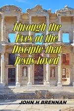 Through the Eyes of the Disciple Jesus Loved