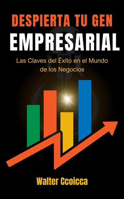 Despierta tu gen empresarial: Las claves del éxito en el mundo de los negocios