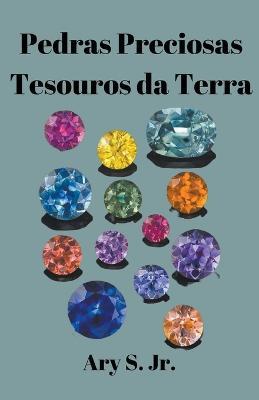 Pedras Preciosas Tesouros daTerra - Ary S - cover