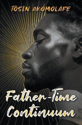 Father-Time Continuum - Tosin Akomolafe - cover