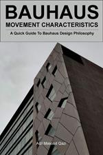 Bauhaus Movement Characteristics: A Quick Guide To Bauhaus Design Philosophy