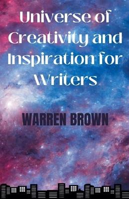 Universe of Creativity and Inspiration for Writers - Warren Brown - cover