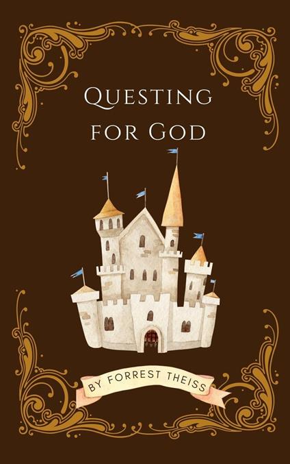 Questing For God - Forrest Theiss - ebook