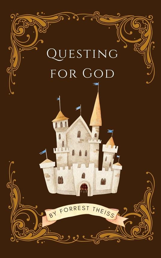 Questing For God - Forrest Theiss - ebook