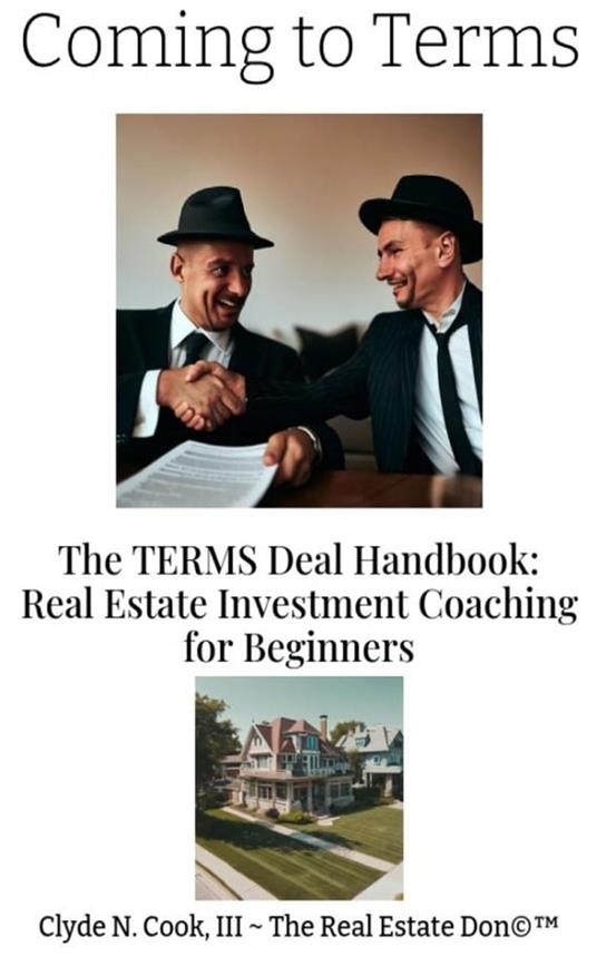 Coming to Terms: The TERMS Deal Handbook: Real Estate Investing Coaching for Beginners