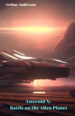 Asteroid X: Battle on the Alien Planet